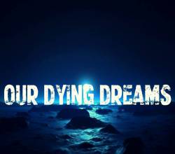 Our Dying Dreams : Clarity